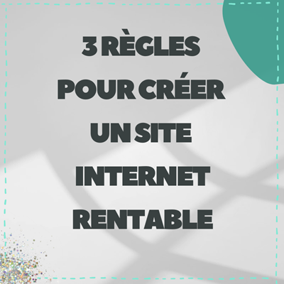 3 règles pour créer un site internet rentable